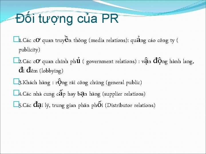 Đối tượng của PR � 1. Các cơ quan truyền thông (media relations): quảng Đối tượng của PR � 1. Các cơ quan truyền thông (media relations): quảng