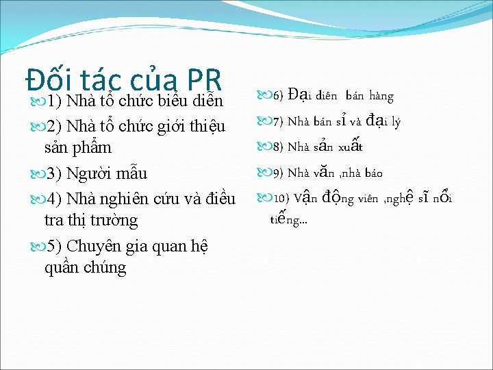 Đối tác của PR 1) Nhà tổ chức biểu diễn 2) Nhà tổ chức Đối tác của PR 1) Nhà tổ chức biểu diễn 2) Nhà tổ chức