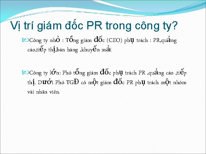 Vị trí giám đốc PR trong công ty? Công ty nhỏ : Tổng giám Vị trí giám đốc PR trong công ty? Công ty nhỏ : Tổng giám