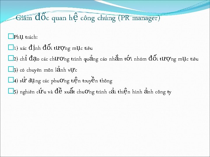 Giám đốc quan hệ công chúng (PR manager) �Phụ trách: � 1) xác định Giám đốc quan hệ công chúng (PR manager) �Phụ trách: � 1) xác định