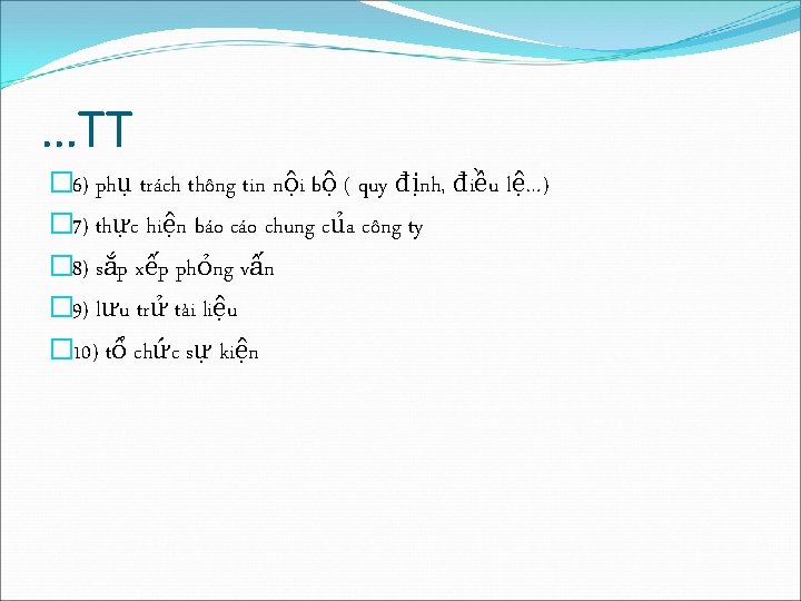 …TT � 6) phụ trách thông tin nội bộ ( quy định, điều lệ…) …TT � 6) phụ trách thông tin nội bộ ( quy định, điều lệ…)