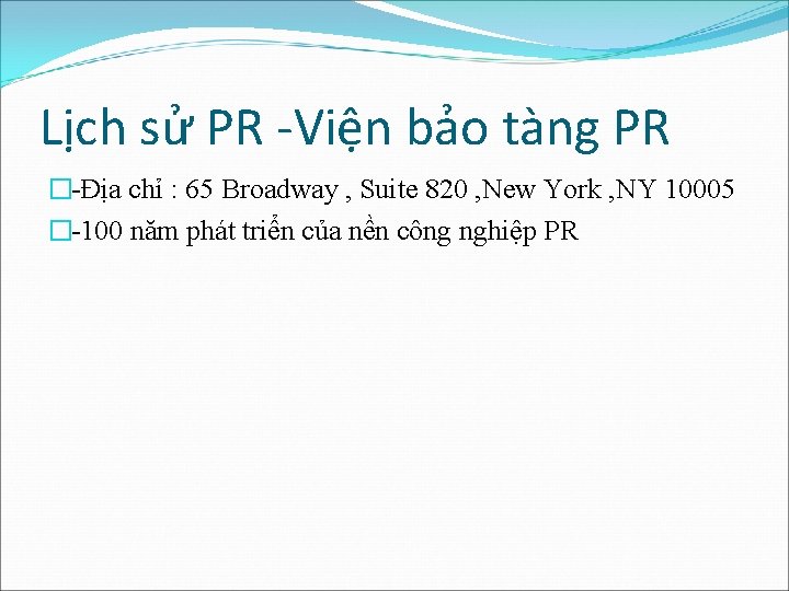 Lịch sử PR -Viện bảo tàng PR �-Địa chỉ : 65 Broadway , Suite Lịch sử PR -Viện bảo tàng PR �-Địa chỉ : 65 Broadway , Suite