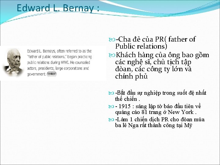 Edward L. Bernay : -Cha đẻ của PR( father of Public relations) Khách hàng Edward L. Bernay : -Cha đẻ của PR( father of Public relations) Khách hàng