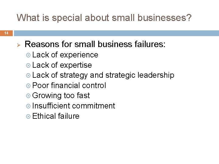 What is special about small businesses? 14 Ø Reasons for small business failures: Lack