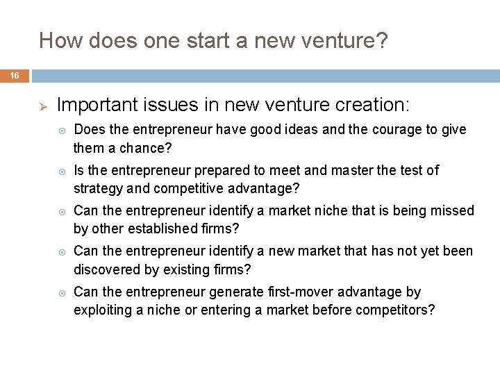 How does one start a new venture? 16 Ø Important issues in new venture