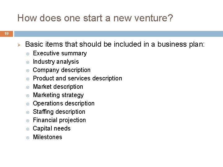 How does one start a new venture? 19 Ø Basic items that should be