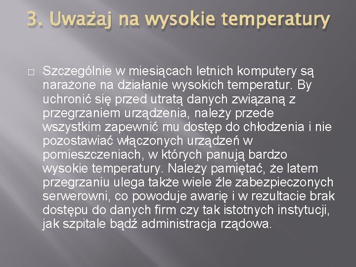 3. Uważaj na wysokie temperatury � Szczególnie w miesiącach letnich komputery są narażone na