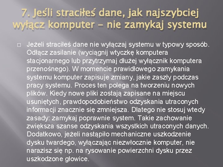 7. Jeśli straciłeś dane, jak najszybciej wyłącz komputer - nie zamykaj systemu � Jeżeli