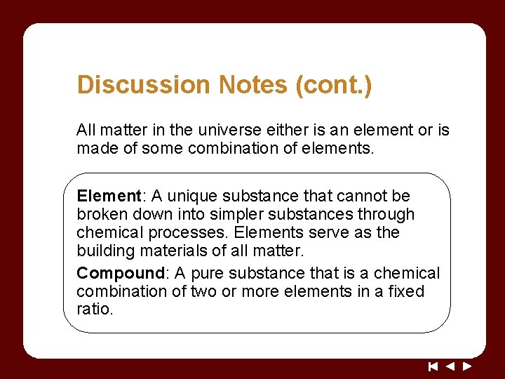 Discussion Notes (cont. ) All matter in the universe either is an element or