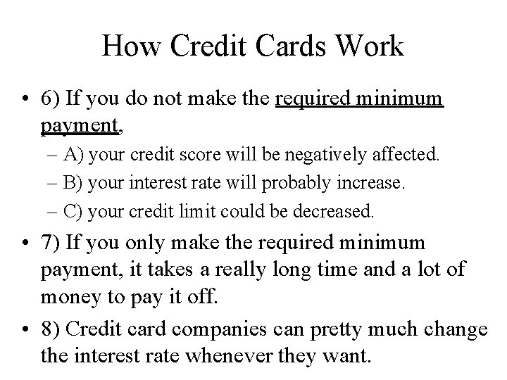 How Credit Cards Work • 6) If you do not make the required minimum