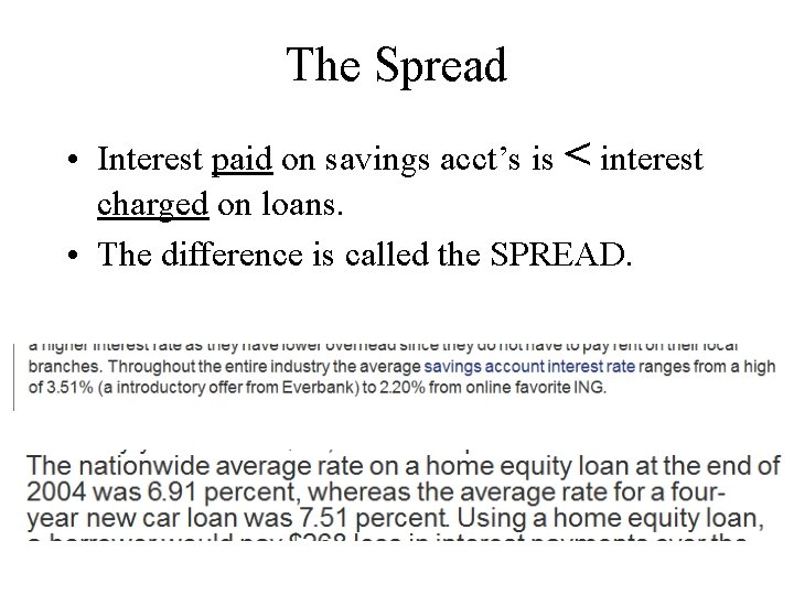 The Spread • Interest paid on savings acct’s is < interest charged on loans.