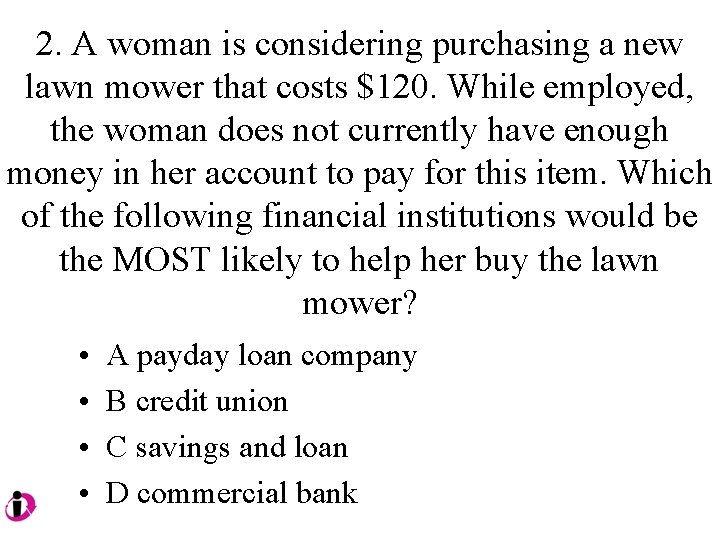 2. A woman is considering purchasing a new lawn mower that costs $120. While
