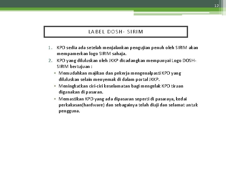 12 LABEL DOSH- SIRIM 1. KPD sedia ada setelah menjalankan pengujian penuh oleh SIRIM