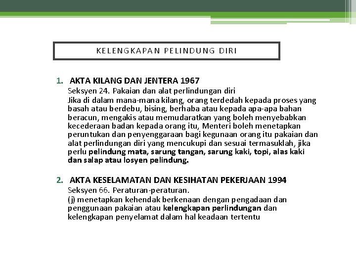 KELENGKAPAN PELINDUNG DIRI 1. AKTA KILANG DAN JENTERA 1967 Seksyen 24. Pakaian dan alat