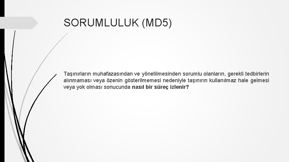 SORUMLULUK (MD 5) Taşınırların muhafazasından ve yönetilmesinden sorumlu olanların, gerekli tedbirlerin alınmaması veya özenin