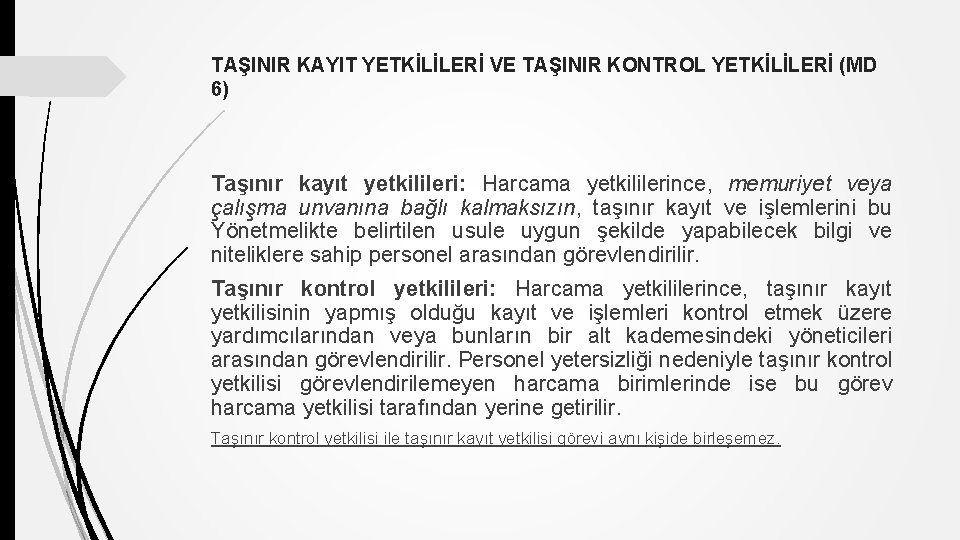 TAŞINIR KAYIT YETKİLİLERİ VE TAŞINIR KONTROL YETKİLİLERİ (MD 6) Taşınır kayıt yetkilileri: Harcama yetkililerince,