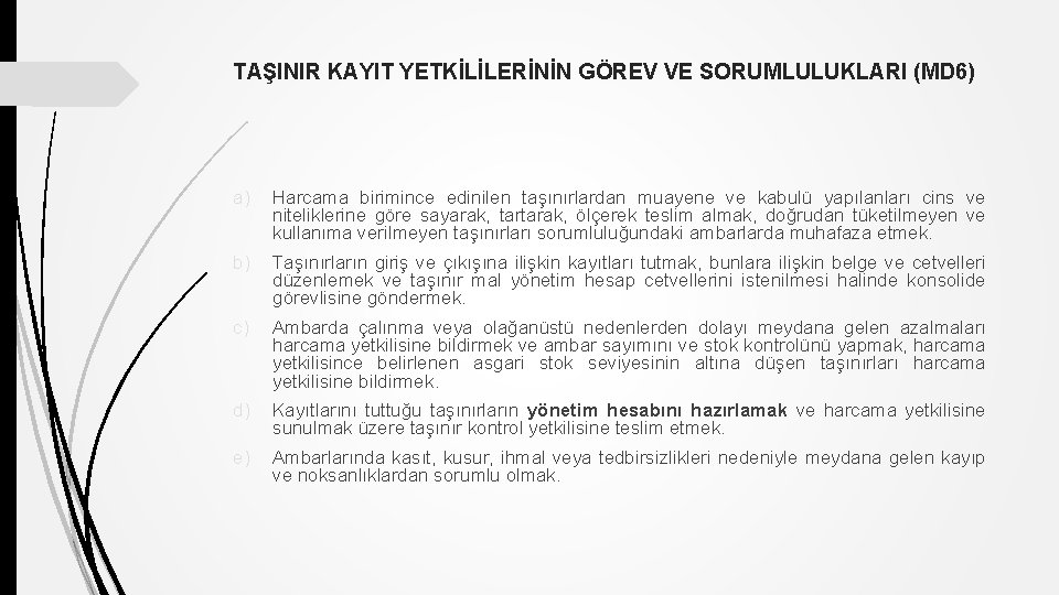 TAŞINIR KAYIT YETKİLİLERİNİN GÖREV VE SORUMLULUKLARI (MD 6) a) Harcama birimince edinilen taşınırlardan muayene