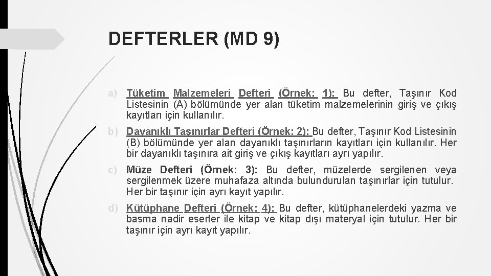 DEFTERLER (MD 9) a) Tüketim Malzemeleri Defteri (Örnek: 1): Bu defter, Taşınır Kod Listesinin