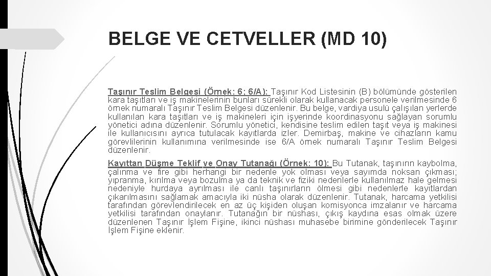 BELGE VE CETVELLER (MD 10) Taşınır Teslim Belgesi (Örnek: 6; 6/A): Taşınır Kod Listesinin