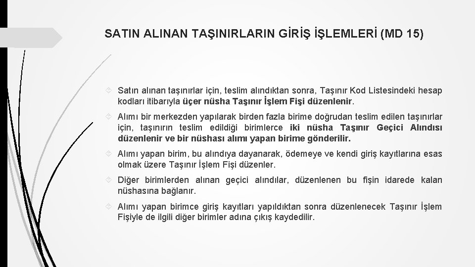 SATIN ALINAN TAŞINIRLARIN GİRİŞ İŞLEMLERİ (MD 15) Satın alınan taşınırlar için, teslim alındıktan sonra,