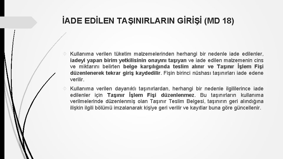 İADE EDİLEN TAŞINIRLARIN GİRİŞİ (MD 18) Kullanıma verilen tüketim malzemelerinden herhangi bir nedenle iade