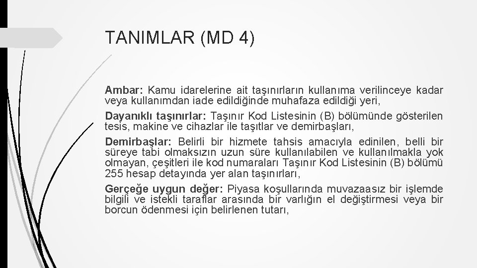 TANIMLAR (MD 4) Ambar: Kamu idarelerine ait taşınırların kullanıma verilinceye kadar veya kullanımdan iade