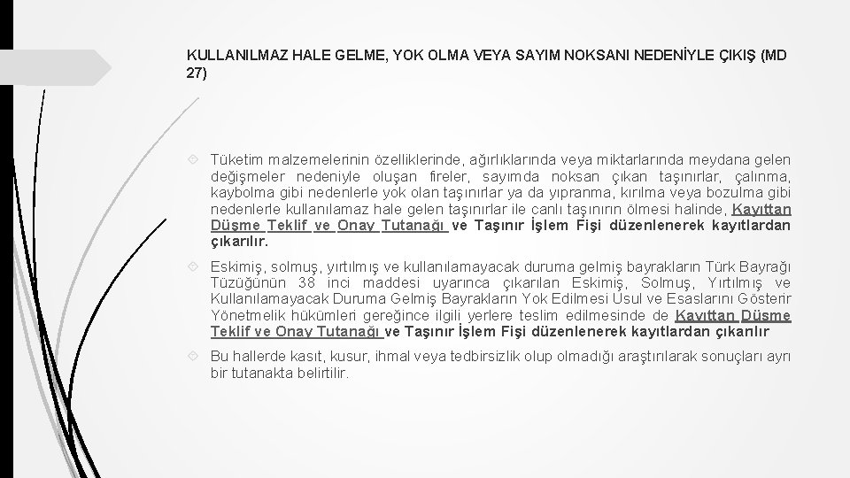 KULLANILMAZ HALE GELME, YOK OLMA VEYA SAYIM NOKSANI NEDENİYLE ÇIKIŞ (MD 27) Tüketim malzemelerinin