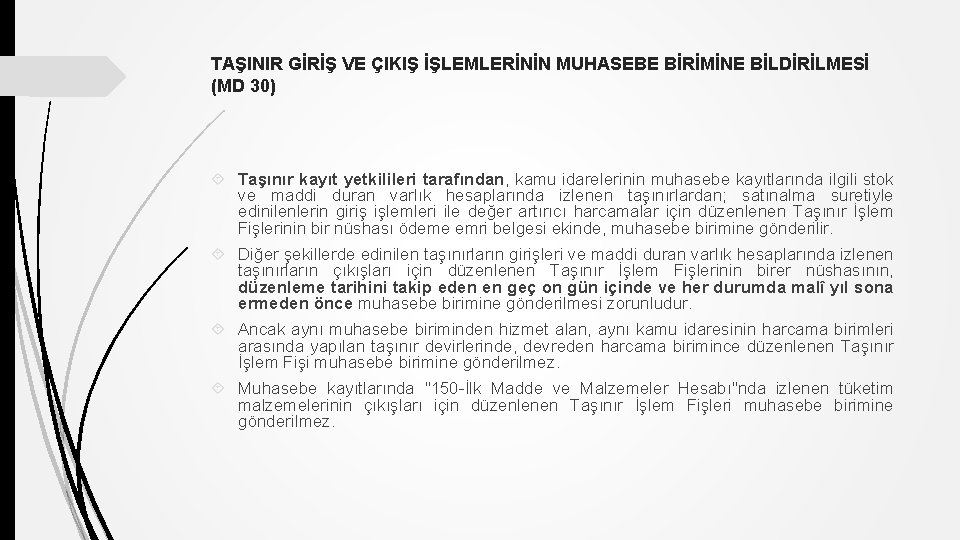 TAŞINIR GİRİŞ VE ÇIKIŞ İŞLEMLERİNİN MUHASEBE BİRİMİNE BİLDİRİLMESİ (MD 30) Taşınır kayıt yetkilileri tarafından,