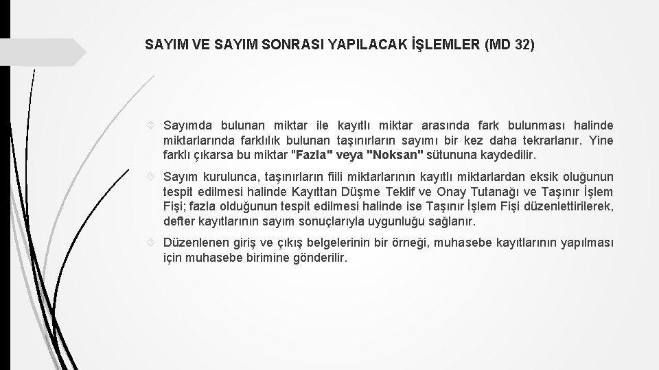 SAYIM VE SAYIM SONRASI YAPILACAK İŞLEMLER (MD 32) Sayımda bulunan miktar ile kayıtlı miktar