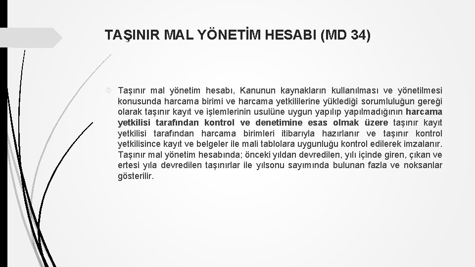 TAŞINIR MAL YÖNETİM HESABI (MD 34) Taşınır mal yönetim hesabı, Kanunun kaynakların kullanılması ve