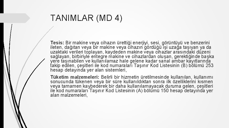 TANIMLAR (MD 4) Tesis: Bir makine veya cihazın ürettiği enerjiyi, sesi, görüntüyü ve benzerini