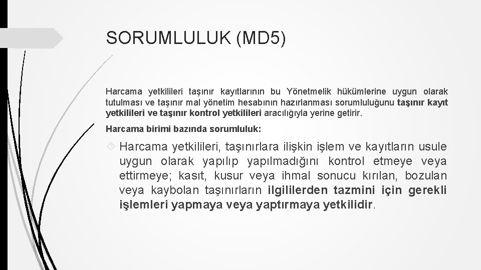 SORUMLULUK (MD 5) Harcama yetkilileri taşınır kayıtlarının bu Yönetmelik hükümlerine uygun olarak tutulması ve