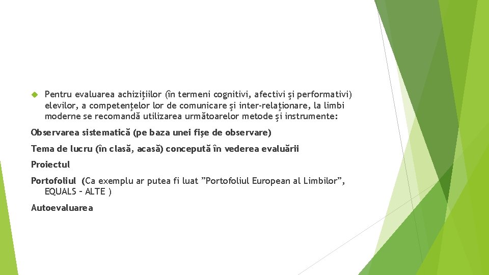 Pentru evaluarea achiziţiilor (în termeni cognitivi, afectivi şi performativi) elevilor, a competenţelor de Pentru evaluarea achiziţiilor (în termeni cognitivi, afectivi şi performativi) elevilor, a competenţelor de