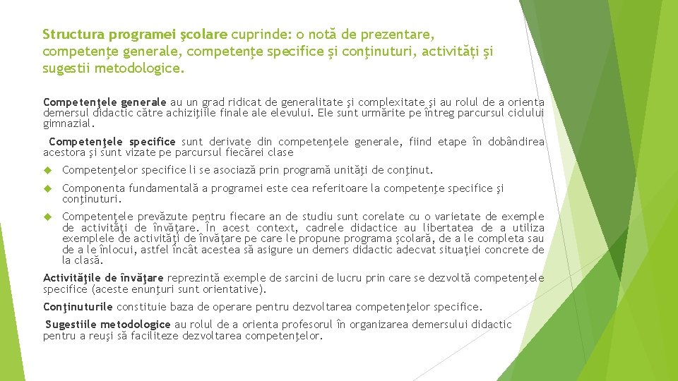 Structura programei şcolare cuprinde: o notă de prezentare, competenţe generale, competenţe specifice şi conţinuturi, Structura programei şcolare cuprinde: o notă de prezentare, competenţe generale, competenţe specifice şi conţinuturi,