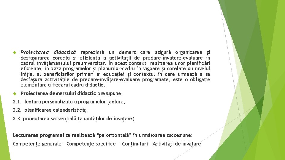 Proiectarea didactică reprezintă un demers care asigură organizarea și desfășurarea corectă și eficientă Proiectarea didactică reprezintă un demers care asigură organizarea și desfășurarea corectă și eficientă