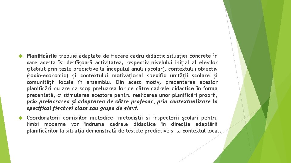 Planificările trebuie adaptate de fiecare cadru didactic situației concrete în care acesta își Planificările trebuie adaptate de fiecare cadru didactic situației concrete în care acesta își