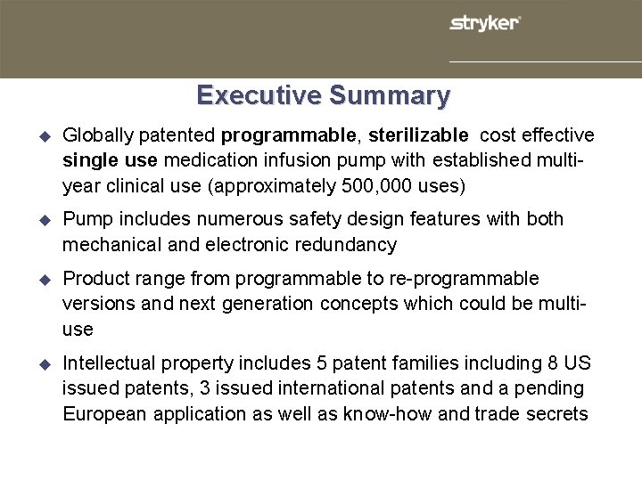 Executive Summary u Globally patented programmable, sterilizable cost effective single use medication infusion pump