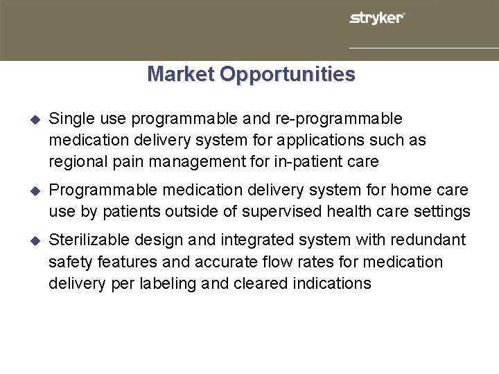 Market Opportunities u Single use programmable and re-programmable medication delivery system for applications such