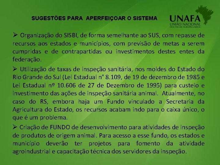 SUGESTÕES PARA APERFEIÇOAR O SISTEMA Ø Organização do SISBI, de forma semelhante ao SUS,