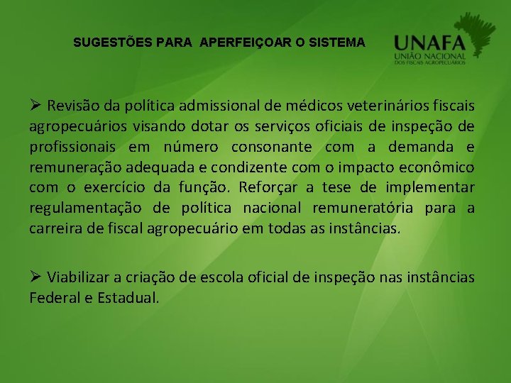 SUGESTÕES PARA APERFEIÇOAR O SISTEMA Ø Revisão da política admissional de médicos veterinários fiscais