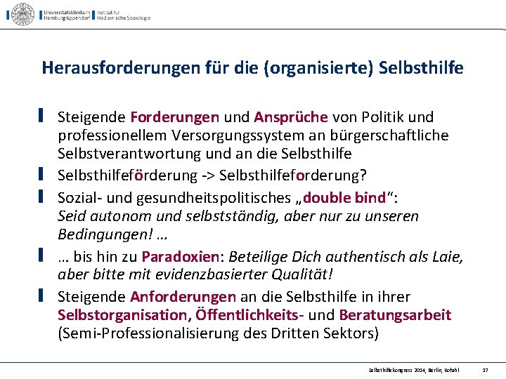 Herausforderungen für die (organisierte) Selbsthilfe Steigende Forderungen und Ansprüche von Politik und professionellem Versorgungssystem