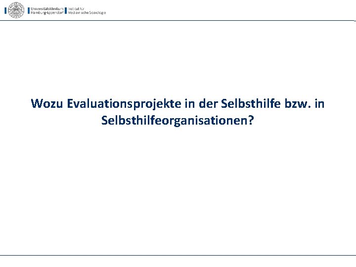 Wozu Evaluationsprojekte in der Selbsthilfe bzw. in Selbsthilfeorganisationen? 