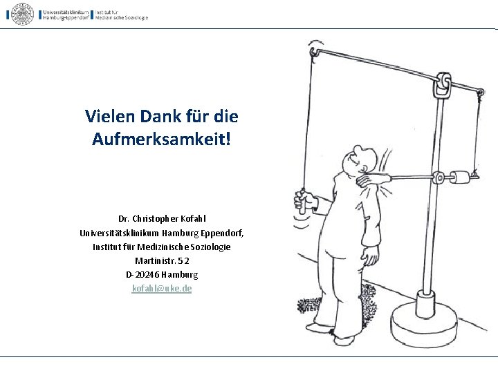 Vielen Dank für die Aufmerksamkeit! Dr. Christopher Kofahl Universitätsklinikum Hamburg Eppendorf, Institut für Medizinische