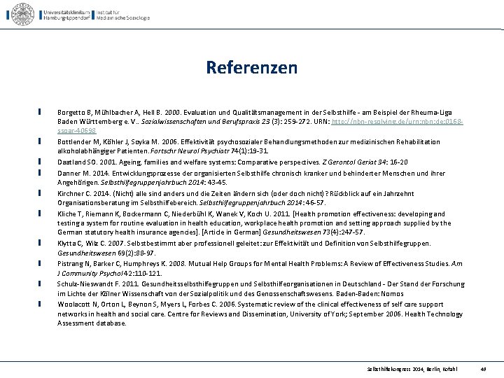 Referenzen Borgetto B, Mühlbacher A, Hell B. 2000. Evaluation und Qualitätsmanagement in der Selbsthilfe