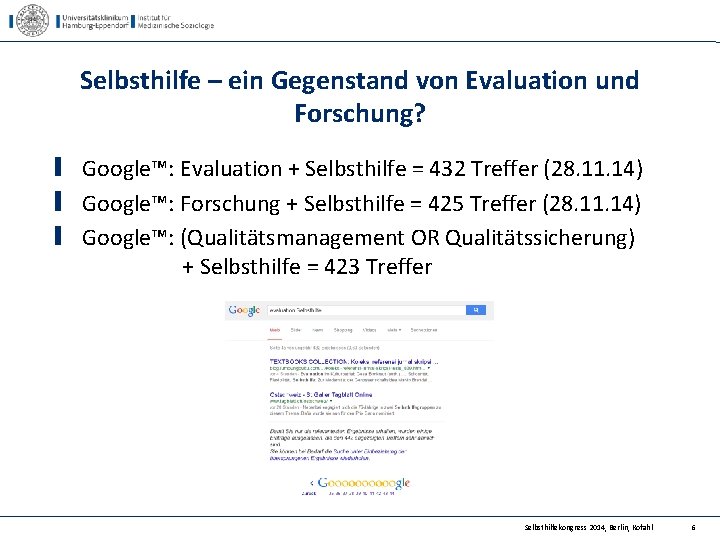 Selbsthilfe – ein Gegenstand von Evaluation und Forschung? Google™: Evaluation + Selbsthilfe = 432