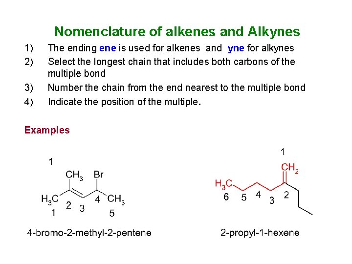 Nomenclature of alkenes and Alkynes 1) 2) 3) 4) The ending ene is used