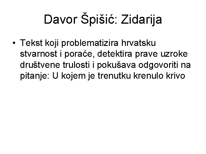 Davor Špišić: Zidarija • Tekst koji problematizira hrvatsku stvarnost i poraće, detektira prave uzroke