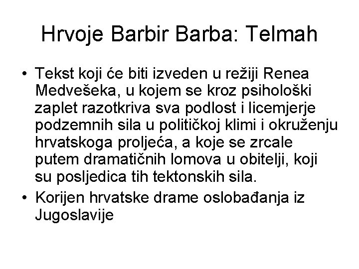 Hrvoje Barbir Barba: Telmah • Tekst koji će biti izveden u režiji Renea Medvešeka,