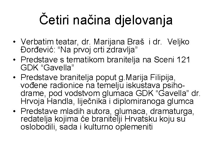 Četiri načina djelovanja • Verbatim teatar, dr. Marijana Braš i dr. Veljko Đorđević: “Na
