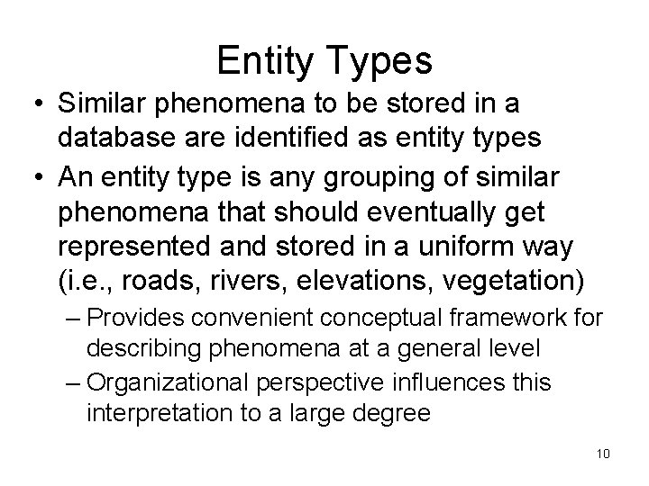 Entity Types • Similar phenomena to be stored in a database are identified as